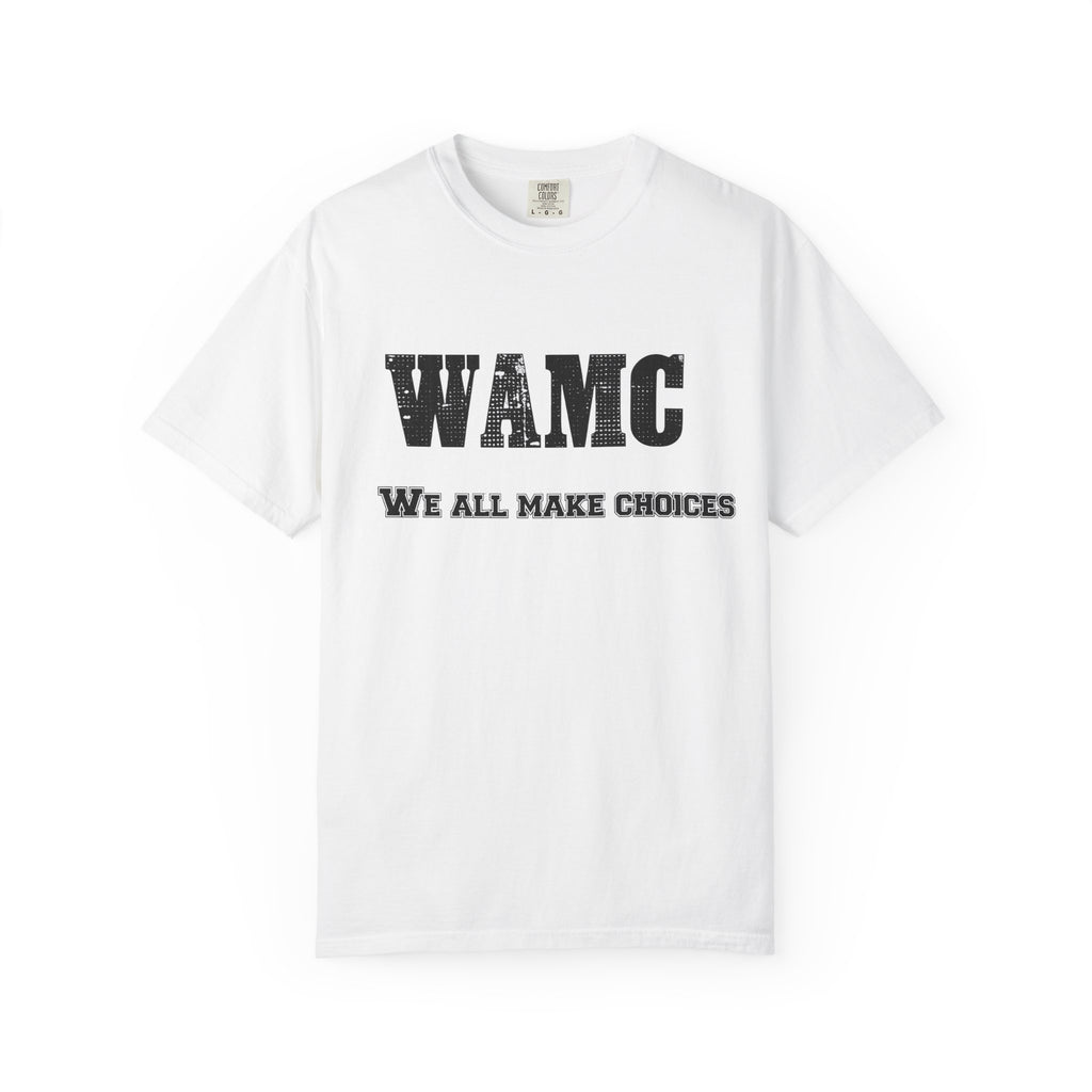 WAMC "We All Make Choices" T-Shirt