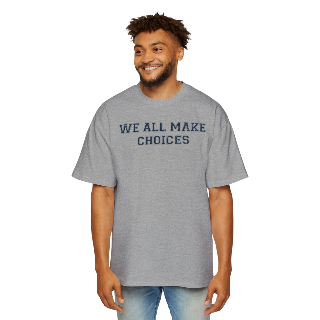 Oversized Tee — "We All Make Choices" MinimalistGraphic T‑Shirt