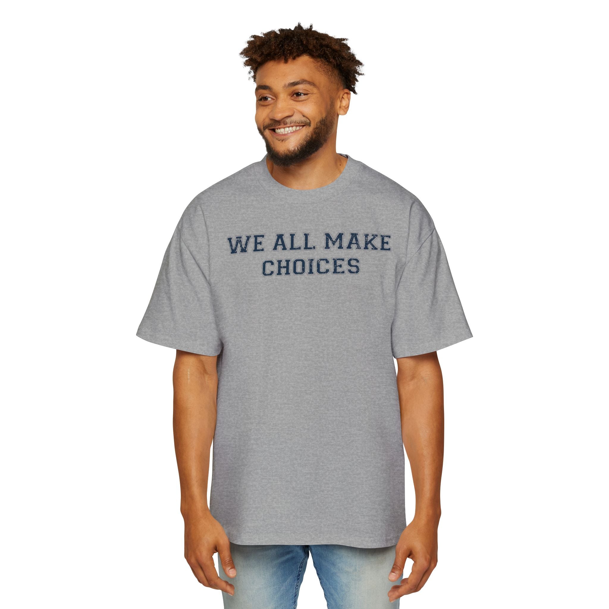 Oversized Tee — "We All Make Choices" MinimalistGraphic T‑Shirt
