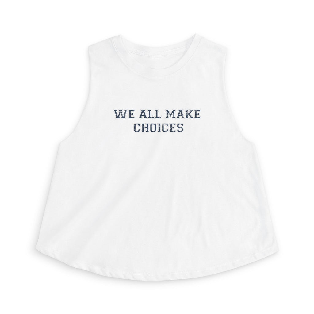 We All Make Choices Minimalist Graphic Crop Top
