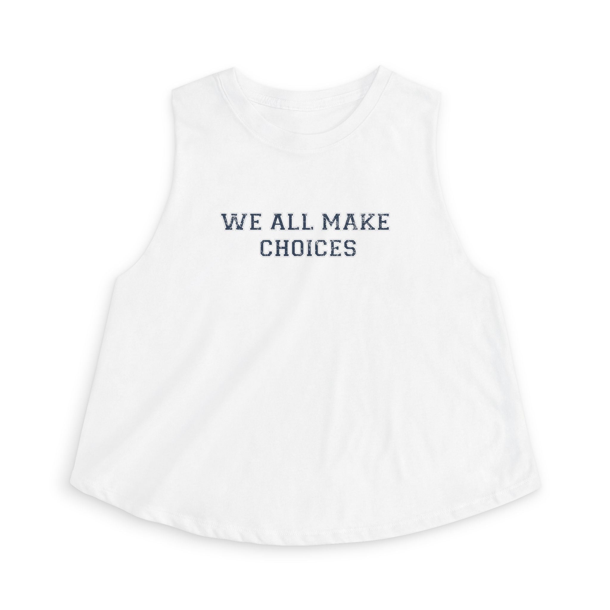 We All Make Choices Minimalist Graphic Crop Top
