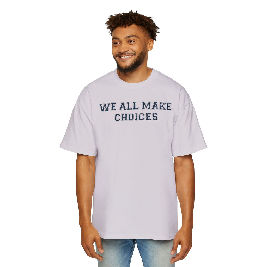 Oversized Tee — "We All Make Choices" MinimalistGraphic T‑Shirt