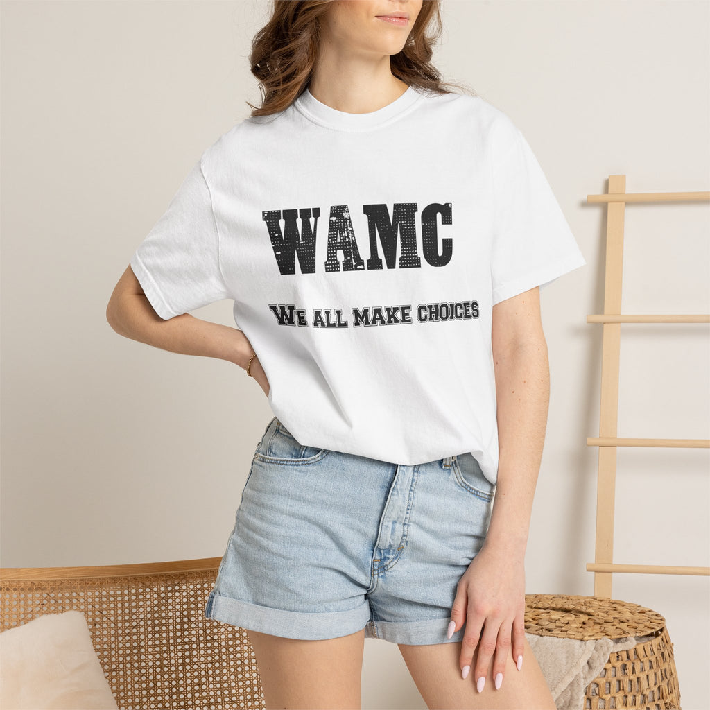 WAMC "We All Make Choices" T-Shirt
