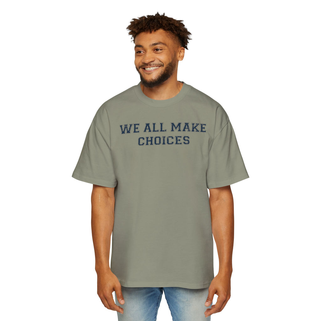 Oversized Tee — "We All Make Choices" MinimalistGraphic T‑Shirt