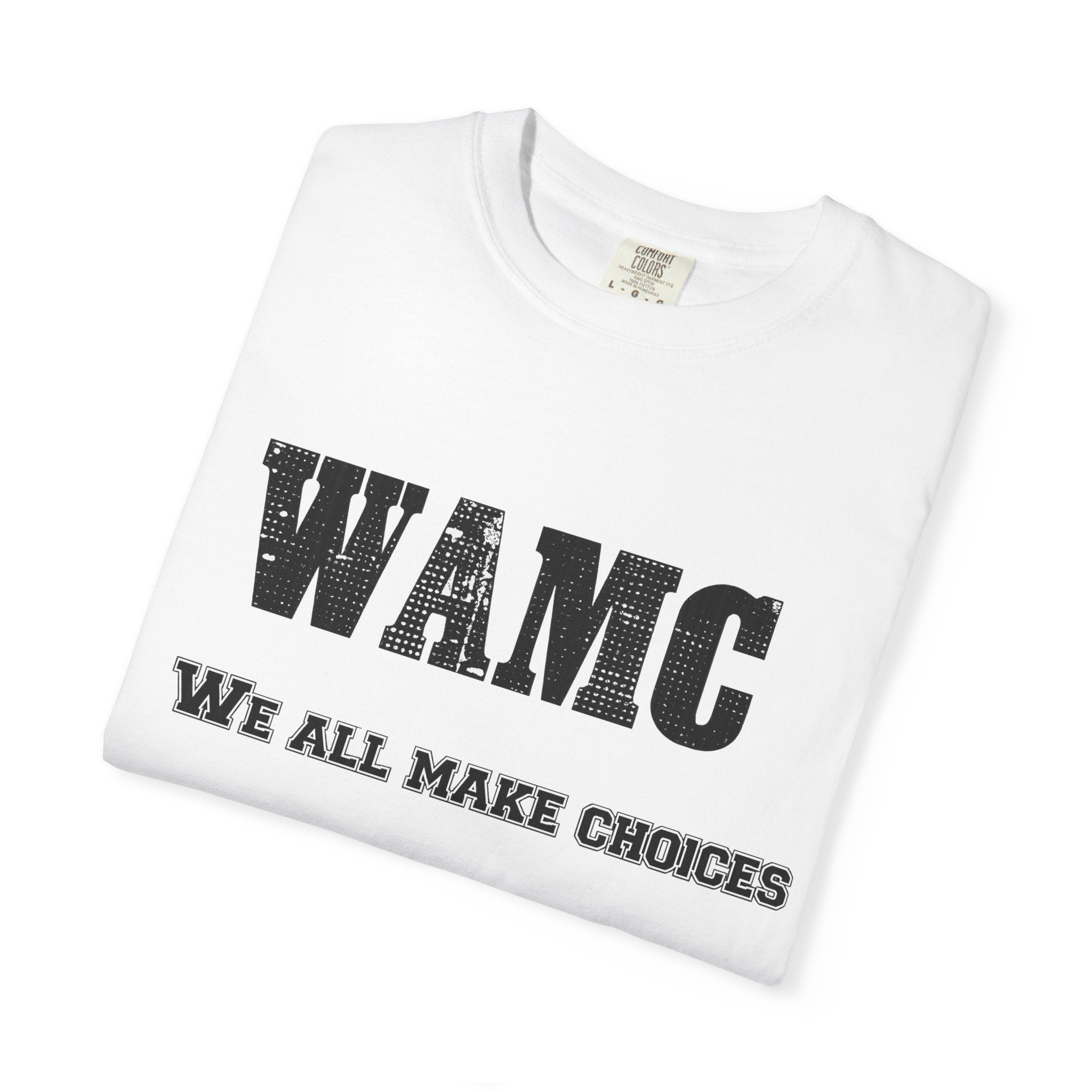 WAMC "We All Make Choices" T-Shirt