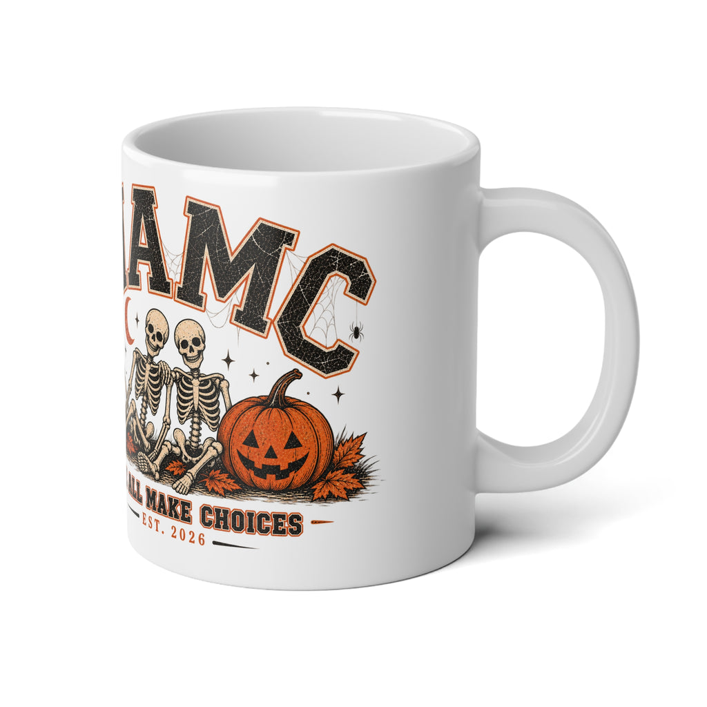 20oz Jumbo Mug — 'Warmth' Skeleton Fall Coffee Cup (We All Make Choices)