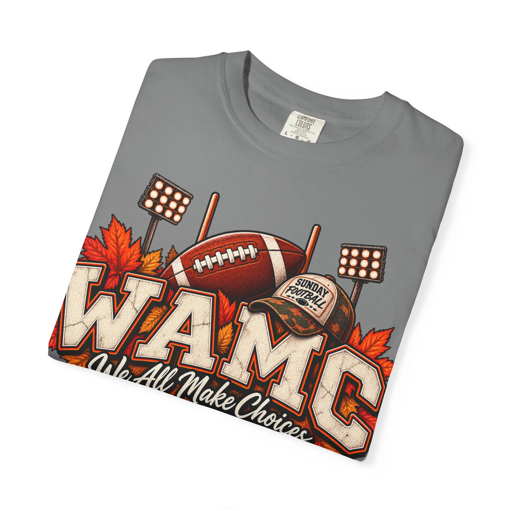 WAMC 'We All Make Choices' Football Tee — Fall Tailgate Shirt