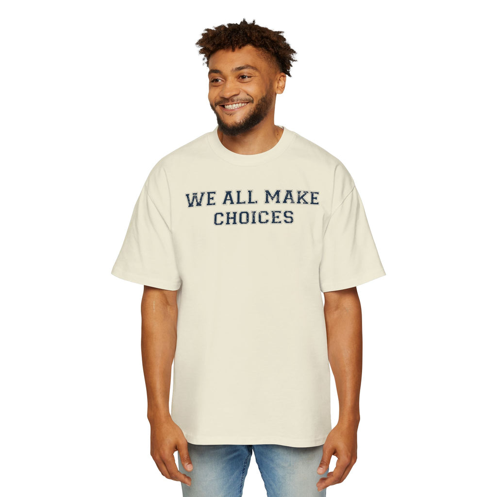 Oversized Tee — "We All Make Choices" MinimalistGraphic T‑Shirt