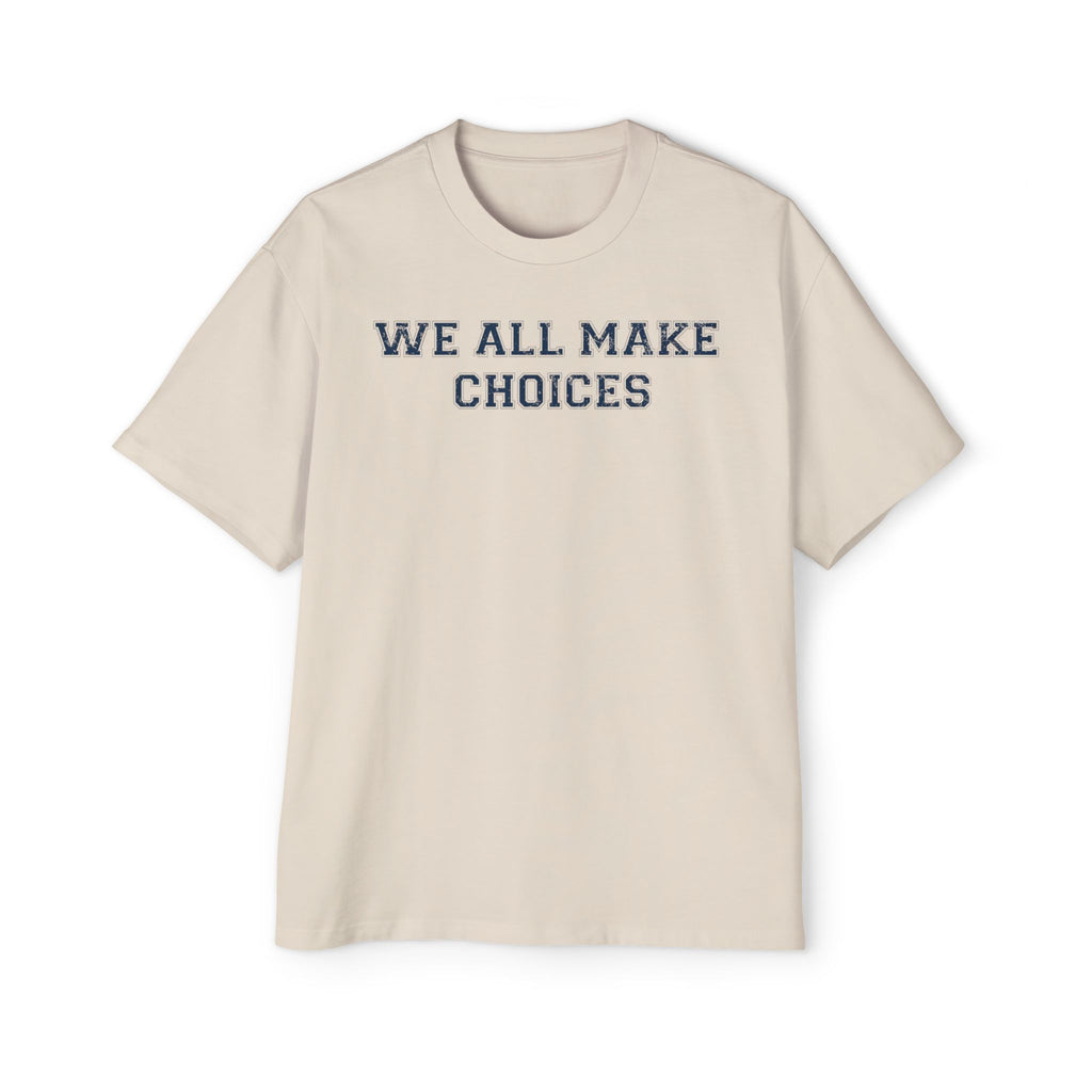 Oversized Tee — "We All Make Choices" MinimalistGraphic T‑Shirt