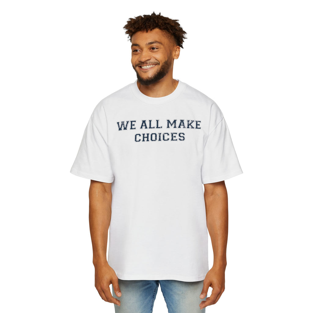 Oversized Tee — "We All Make Choices" MinimalistGraphic T‑Shirt