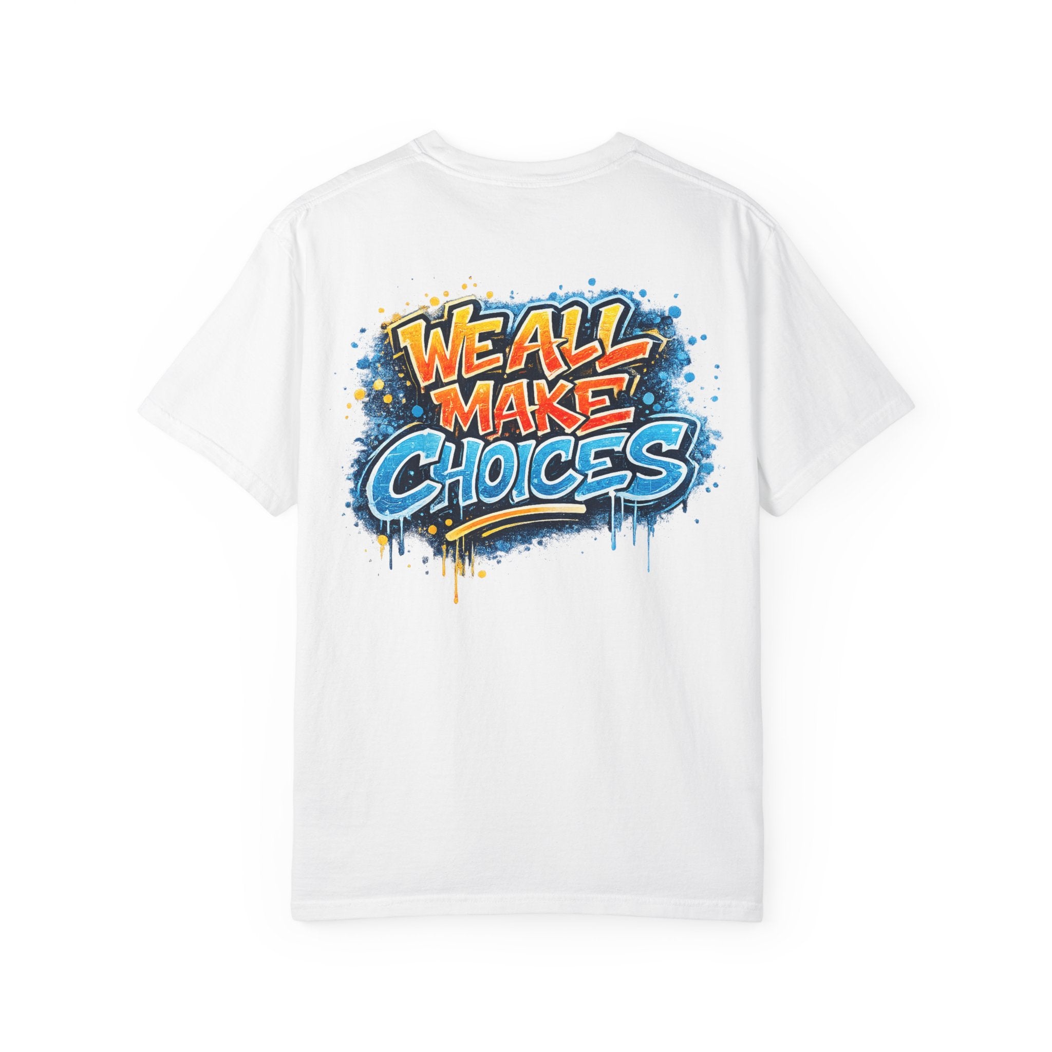 We All Make Choices T-Shirt — Graffiti Street Art Motivational Tee