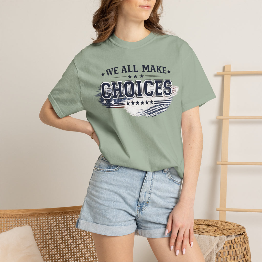 Graphic T-Shirt — "We All Make Choices" Patriotic Casual Tee