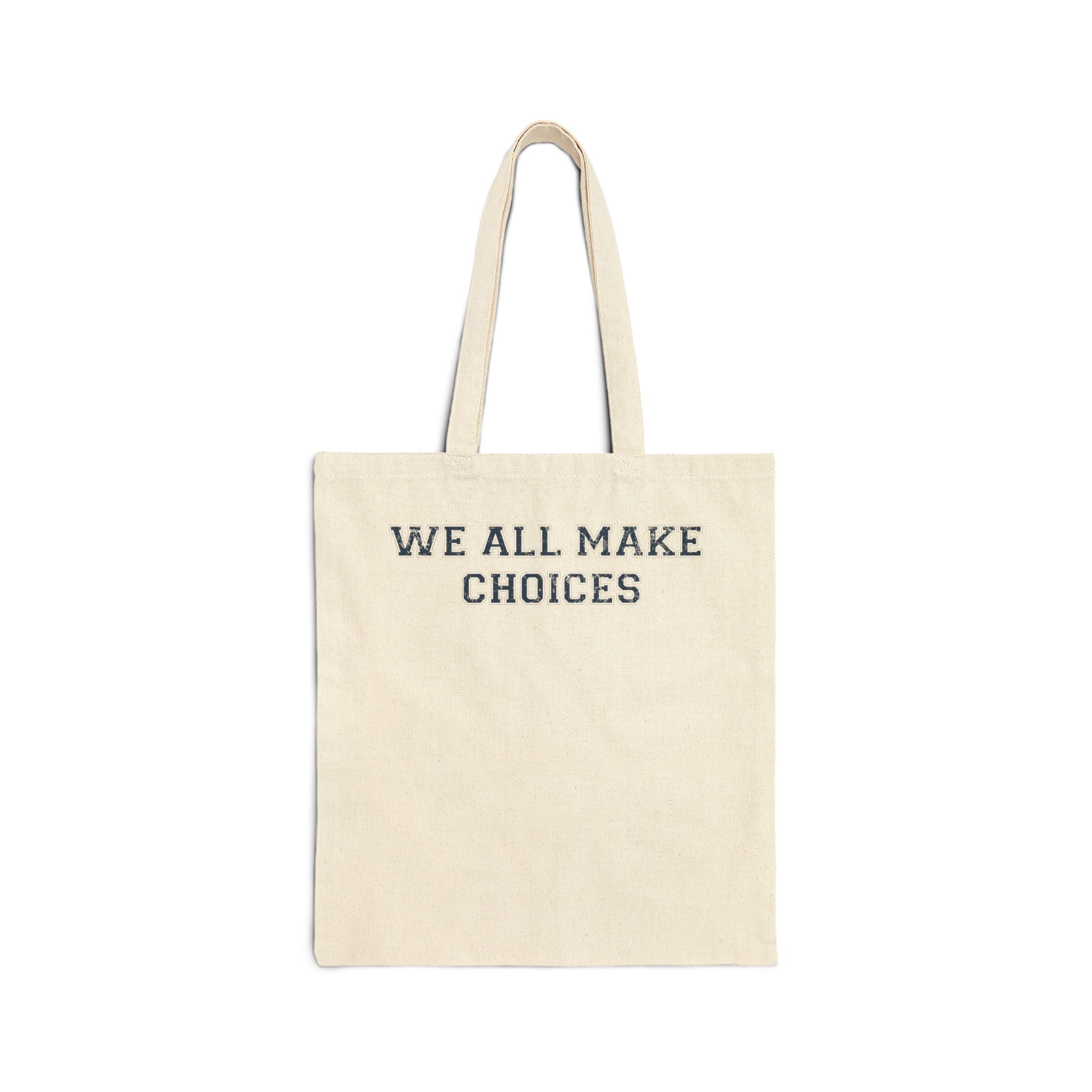 We All Make Choices Canvas Tote Bag –
