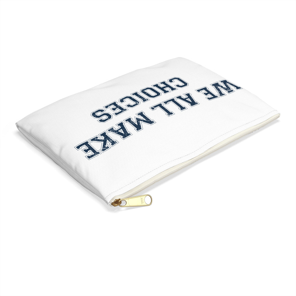 Accessory Pouch — "We All Make Choices" Motivational Zip Pouch