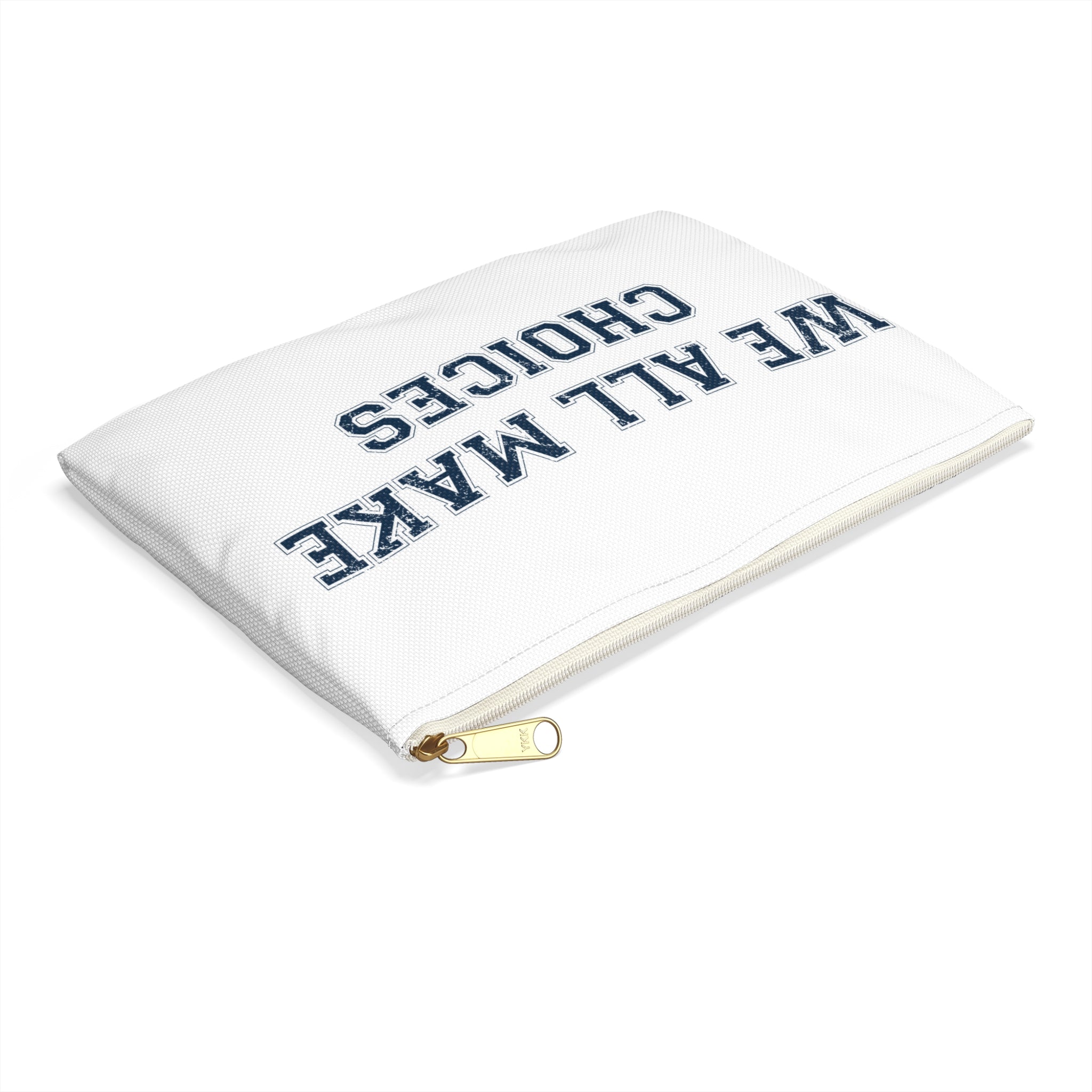 Accessory Pouch — "We All Make Choices" Motivational Zip Pouch