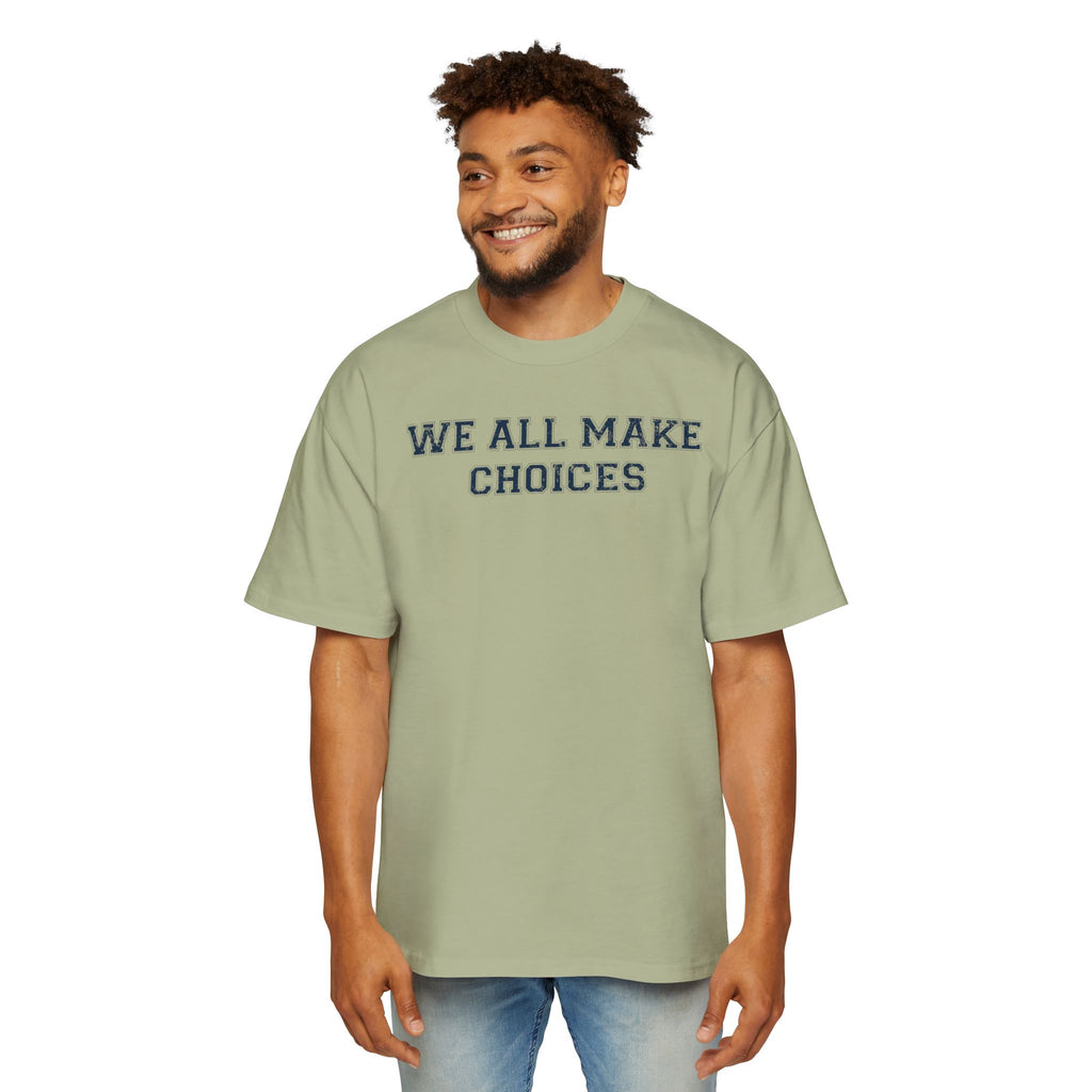Oversized Tee — "We All Make Choices" MinimalistGraphic T‑Shirt