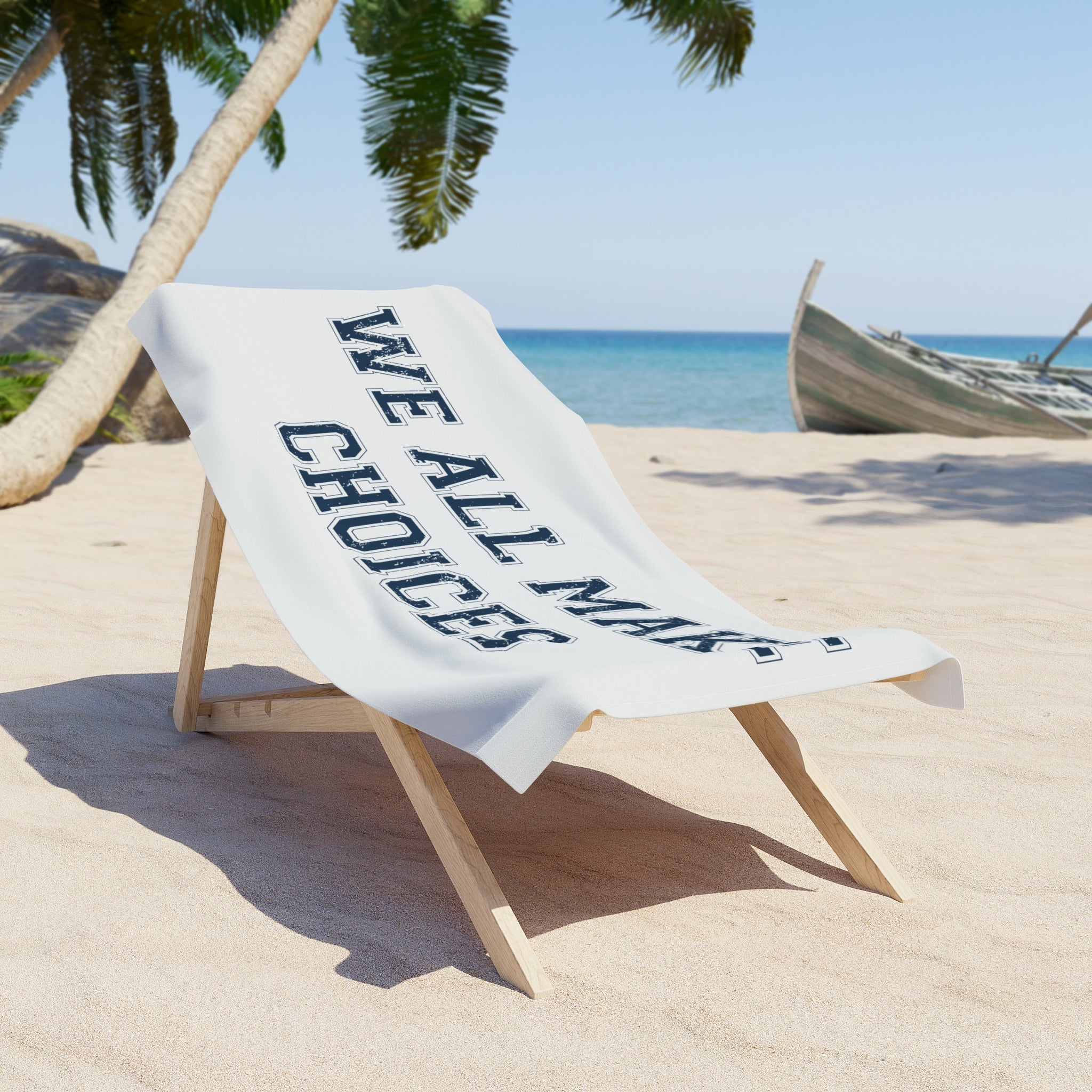 Beach Towel — "We All Make Choices" Nautical Navy Statement Towel