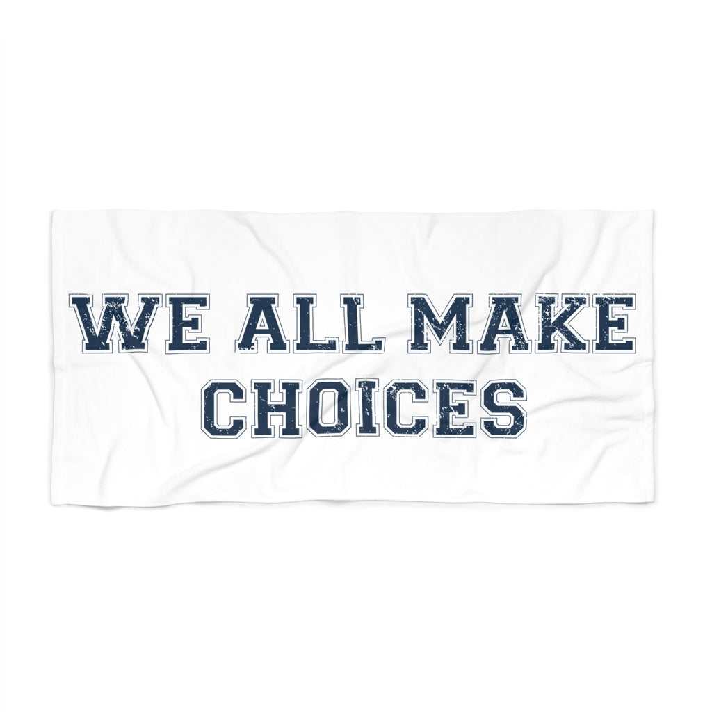 Beach Towel — "We All Make Choices" Nautical Navy Statement Towel