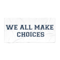 Beach Towel — "We All Make Choices" Nautical Navy Statement Towel