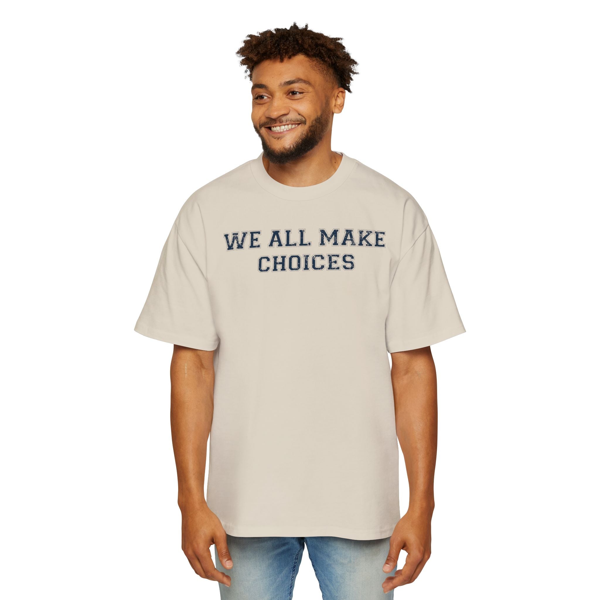 Oversized Tee — "We All Make Choices" MinimalistGraphic T‑Shirt
