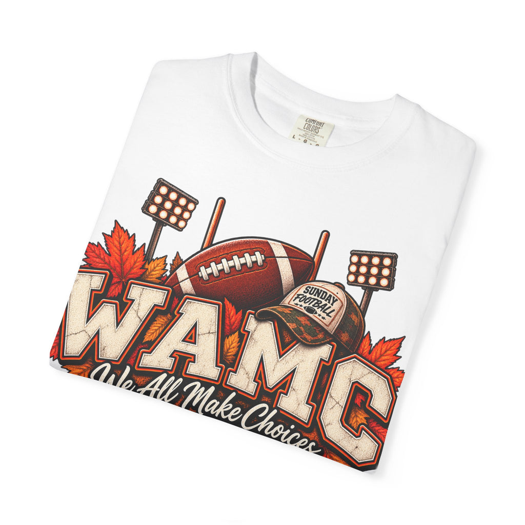 WAMC 'We All Make Choices' Football Tee — Fall Tailgate Shirt