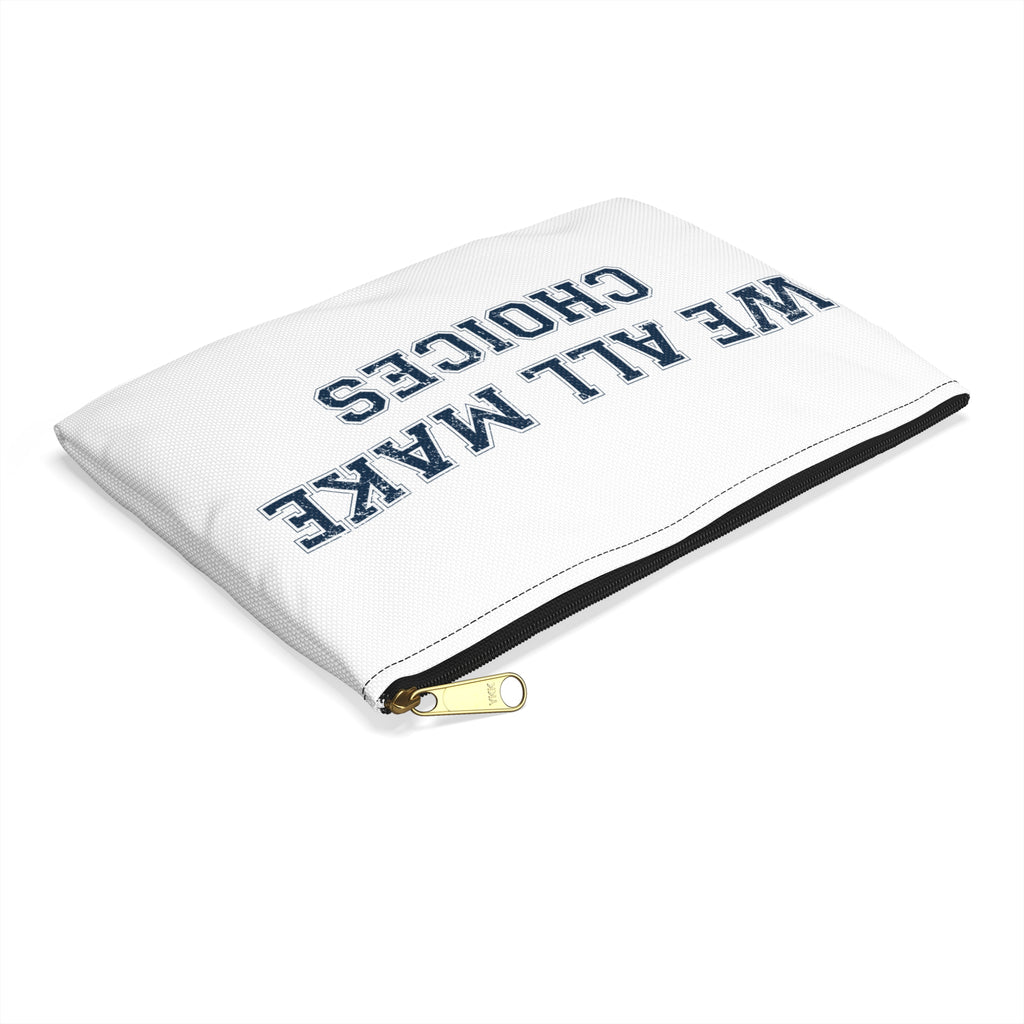Accessory Pouch — "We All Make Choices" Motivational Zip Pouch