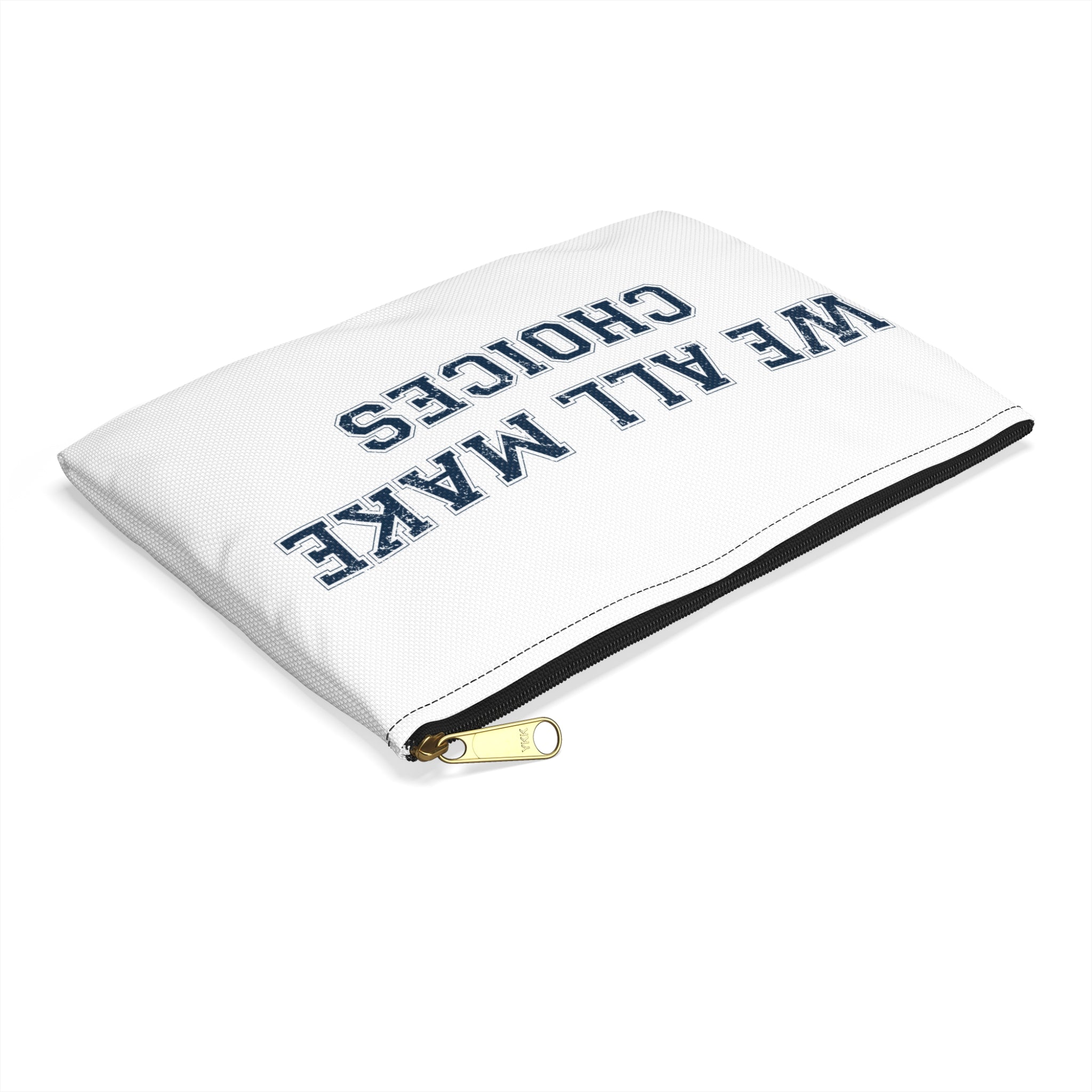 Accessory Pouch — "We All Make Choices" Motivational Zip Pouch